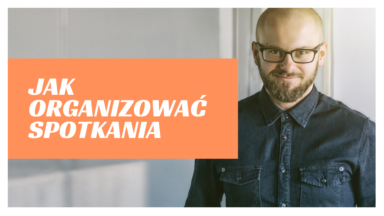 Jak organizować spotkania